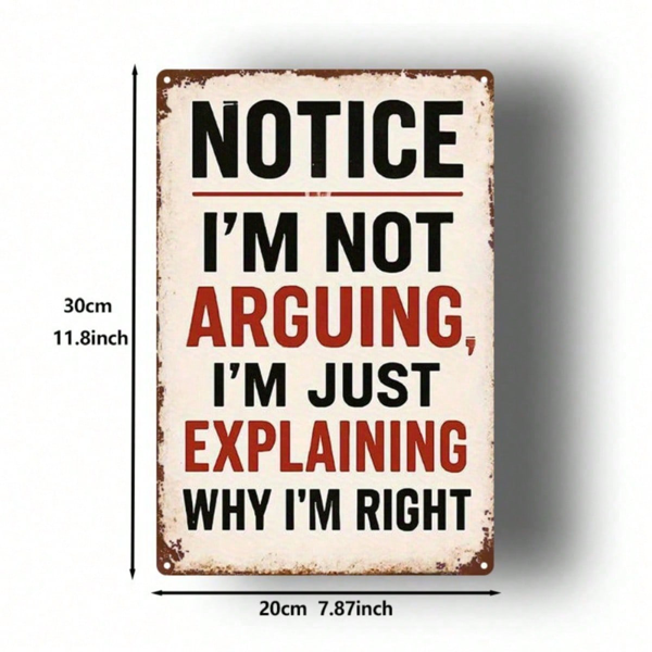 CIFbuy 1个2D平面复古金属标牌，幽默讽刺墙贴“I’m not arguing，I’m just explaining why I’m right”，经典艺术设计 （TikTok, temu 自提物流）-3
