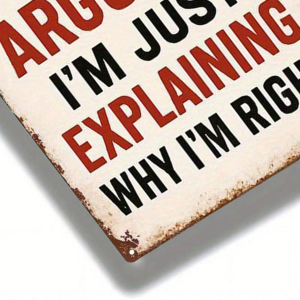CIFbuy 1个2D平面复古金属标牌，幽默讽刺墙贴“I’m not arguing，I’m just explaining why I’m right”，经典艺术设计 （TikTok, temu 自提物流）-6